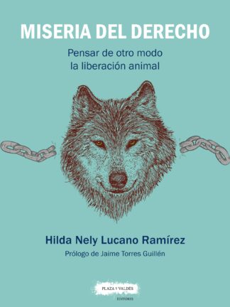 Miseria del derecho. Pensar de otro modo la liberación animal