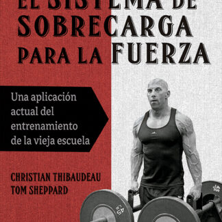 El sistema de sobrecarga para la fuerza Un aplicación actual del entrenamiento de la vieja escuela