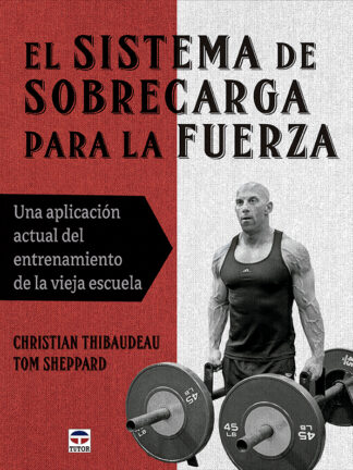 El sistema de sobrecarga para la fuerza Un aplicación actual del entrenamiento de la vieja escuela