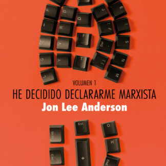 He decidido declararme marxista (volumen 1) Guerra y conflictos. Poder y política
