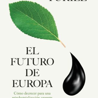 El futuro de Europa. Cómo decrecer para una reindustrialización urgente