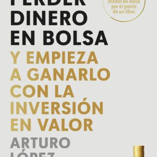 Deja de perder dinero en bolsa. Y empieza a ganarlo con la inversión en valor