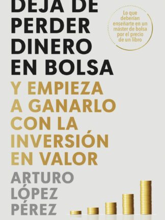 Deja de perder dinero en bolsa. Y empieza a ganarlo con la inversión en valor