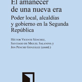 Amanecer de una nueva era. Poder local, alcaldías y gobierno en la Segunda República
