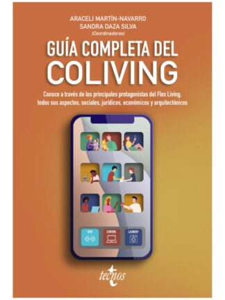 Guía completa del Coliving. Conoce a través de los principales protagonistas del Flex Living, todos sus aspectos, sociales, jurídicos, económicos y arquitectónicos