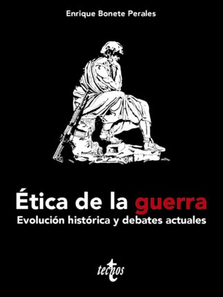 Ética de la guerra. Evolución histórica y debates actuales