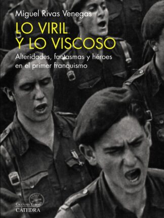 Lo viril y lo viscoso. Alteridades, fantasmas y héroes en el primer franquismo