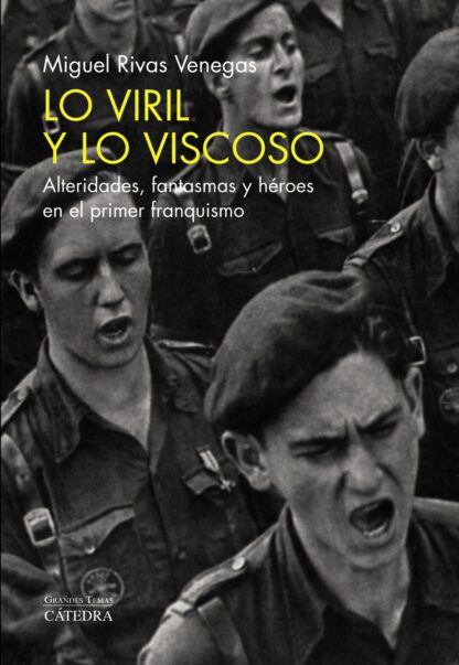 Lo viril y lo viscoso. Alteridades, fantasmas y héroes en el primer franquismo