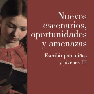 Nuevos escenarios, oportunidades y amenazas. Escribir para niños y jóvenes III