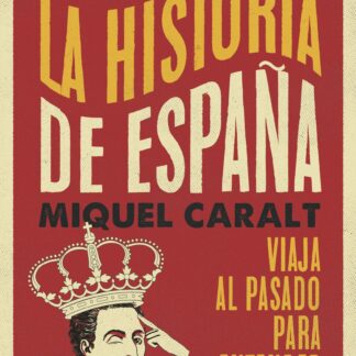 Deja que te cuente la historia de España. Viaja al pasado para entender el presente