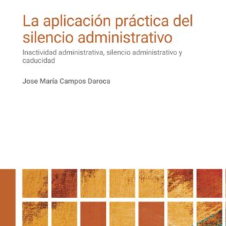 Aplicación práctica del silencio administrativo. Inactividad administrativa, silencio administrativo y caducidad