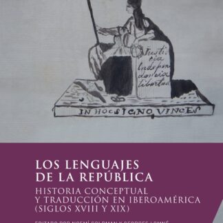 Lenguajes de la República. Historia conceptual y traducción en Iberoamérica (siglos XVIII y XIX)