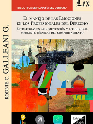 El manejo de las emociones en los profesionales del Derecho. Estrategias en argumentación y litigio oral mediante técnicas del comportamiento