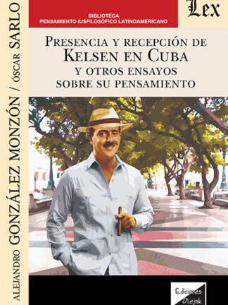 Presencia y recepción de Kelsen en Cuba y otros ensayos sobre su pensamiento