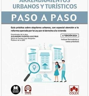 Arrendamientos urbanos y turísticos. Paso a Paso. 2024 Guía práctica sobre alquileres urbanos, con especial atención a la reforma operada por la Ley por el derecho a la vivienda