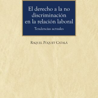 El derecho a la no discriminación en la relación laboral. Tendencias actuales