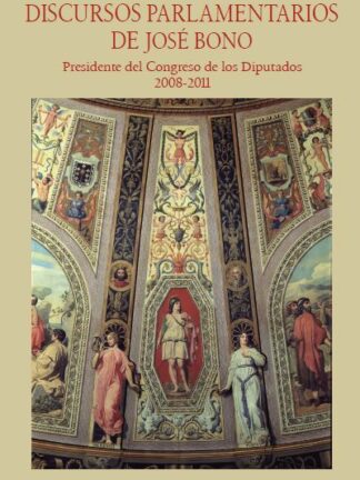 Discursos parlamentarios de José Bono. Presidente del Congreso de los Diputados 2008-2011