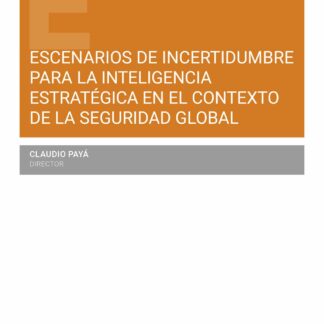 Escenarios de incertidumbre para la inteligencia estratégica en el contexto de la seguridad global