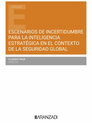 Escenarios de incertidumbre para la inteligencia estratégica en el contexto de la seguridad global