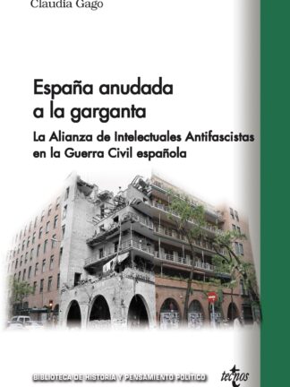 España anudada a la garganta. La Alianza de Intelectuales Antifascistas en la Guerra Civil española