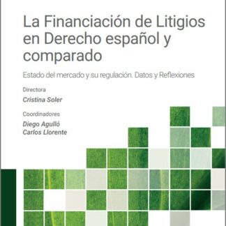 Financiación de litigios en derecho español y comparado Estado del mercado y su regulación. Datos y reflexiones