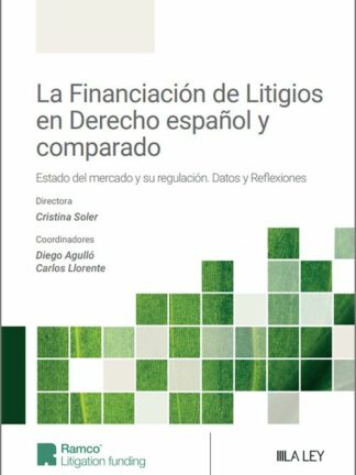 Financiación de litigios en derecho español y comparado Estado del mercado y su regulación. Datos y reflexiones