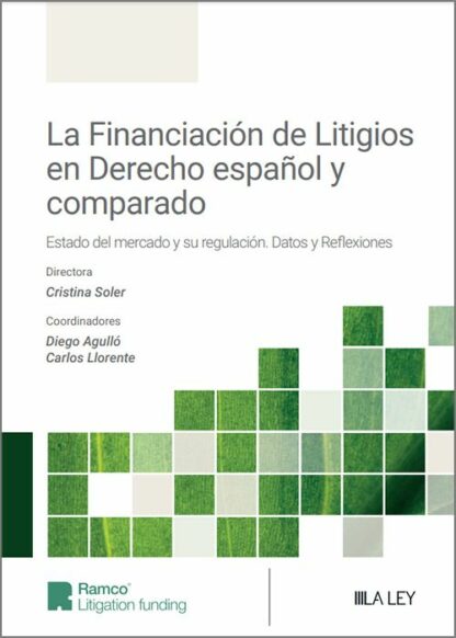 Financiación de litigios en derecho español y comparado Estado del mercado y su regulación. Datos y reflexiones