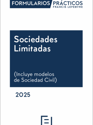 Formularios prácticos Sociedades Limitadas 2025 (Incluye modelos de Sociedad Civil)