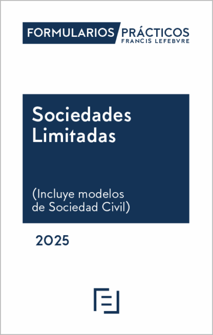 Formularios prácticos Sociedades Limitadas 2025 (Incluye modelos de Sociedad Civil)