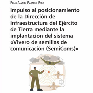 Impulso al posicionamiento de la Dirección de Infraestructura del Ejército de Tierra mediante la implantación del sistema "vivero de semillas de comunicación (semicoms)"