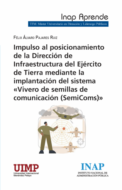 Impulso al posicionamiento de la Dirección de Infraestructura del Ejército de Tierra mediante la implantación del sistema "vivero de semillas de comunicación (semicoms)"