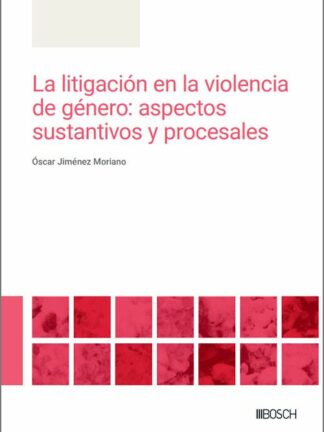 Litigación en la violencia de género: aspectos sustantivos y procesales