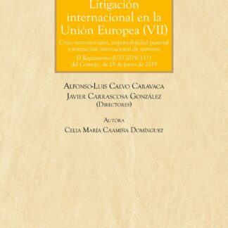 Litigación internacional en la Unión Europea (VII) Crisis matrimoniales, responsabilidad pararental y sustracción internacional de menores. El Reglamento UE 2019/111 del Consejo, de 25 de junio de 2019
