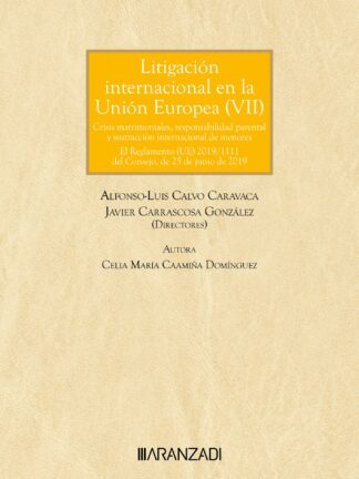 Litigación internacional en la Unión Europea (VII) Crisis matrimoniales, responsabilidad pararental y sustracción internacional de menores. El Reglamento UE 2019/111 del Consejo, de 25 de junio de 2019