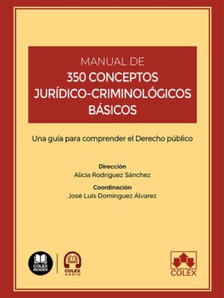 Manual de 350 conceptos juridico-criminológicos básicos. Una guía para comprender el derecho público