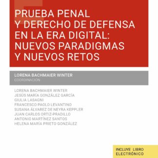 Prueba penal y derecho de defensa en la era digital: nuevos paradigmas y nuevos retos