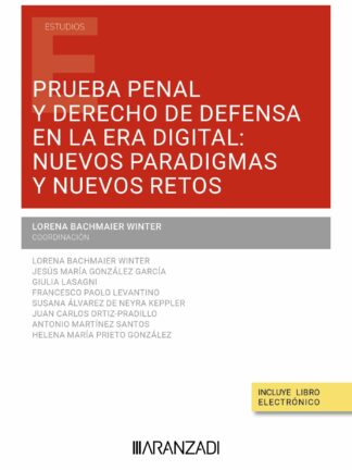 Prueba penal y derecho de defensa en la era digital: nuevos paradigmas y nuevos retos