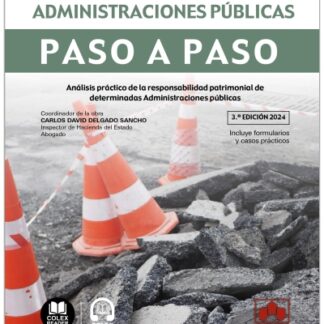 Responsabilidad extracontractual de las Administraciones públicas. Paso a paso 2024. Análisis práctico de la responsabilidad patrimonial de determinadas Administraciones públicas