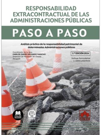Responsabilidad extracontractual de las Administraciones públicas. Paso a paso 2024. Análisis práctico de la responsabilidad patrimonial de determinadas Administraciones públicas