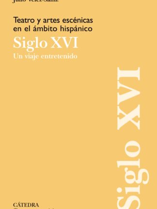 Teatro y artes escénicas en el ámbito hispánico. Siglo XVI Un viaje entretenido