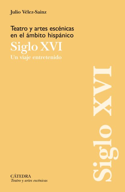 Teatro y artes escénicas en el ámbito hispánico. Siglo XVI Un viaje entretenido