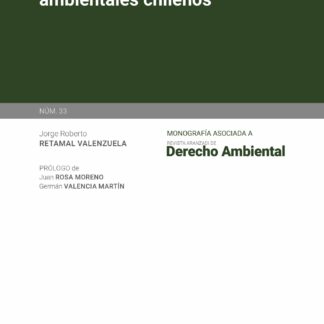 Tribunales ambientales chilenos. Monografía asociada a la Revista Aranzadi de Derecho Ambiental Nº 33