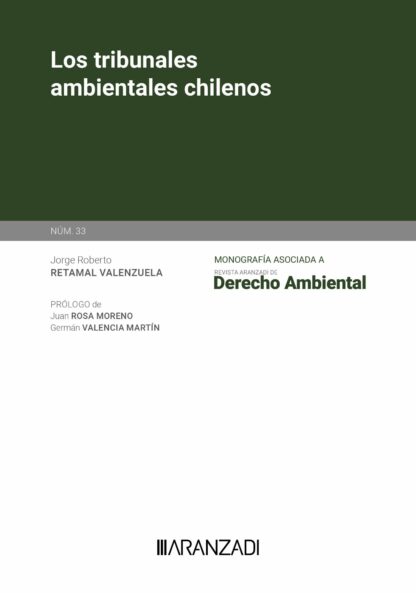 Tribunales ambientales chilenos. Monografía asociada a la Revista Aranzadi de Derecho Ambiental Nº 33