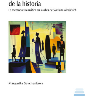 Traducción emocional de la historia. La memoria traumática en la obra de Svetlana Alexiévich