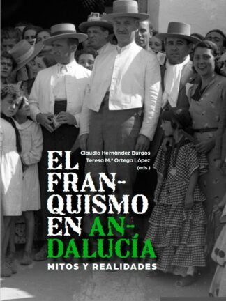 Franquismo en Andalucía. Mitos y realidades