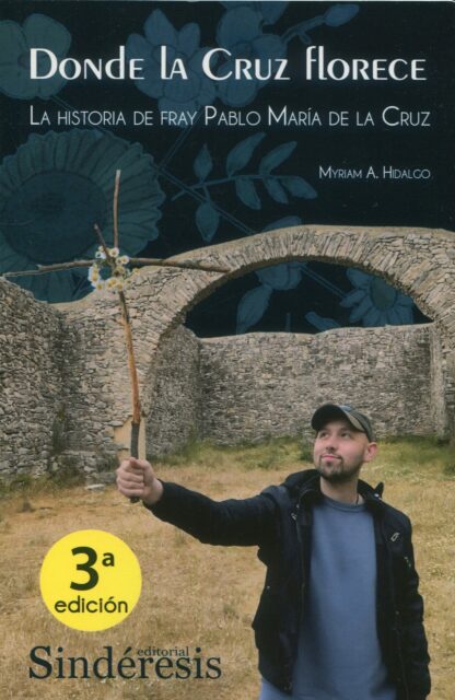 Donde la cruz florece 2024. La historia de Fray Pablo María de la Cruz