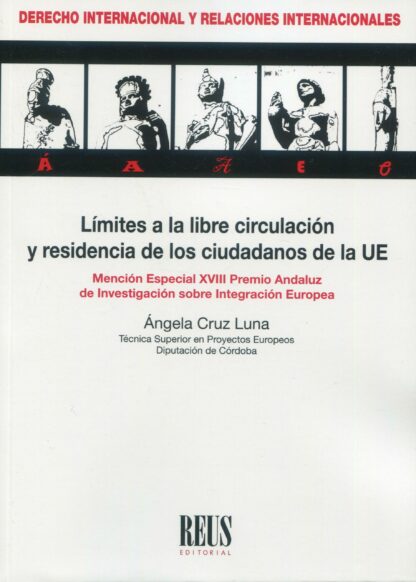 Límites a la libre circulación y residencia de los ciudadanos de la Unión Europea. Mención especial XVIII Premio Andaluz de Investigación sobre Integración Europea