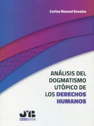 Análisis del dogmatismo utópico de los derechos humanos