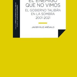 Enemigo que no vimos. El gobierno talibán en la sobra 2001-2021