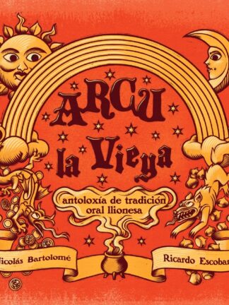Arcu la Vieya. Antoloxía de la tradición oral llionesa